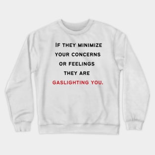 How Narcissists Gaslight Crewneck Sweatshirt